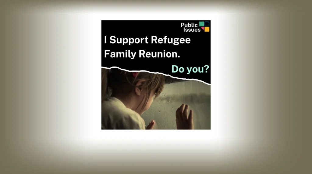I support family reunion. Do you? Public Issues.
