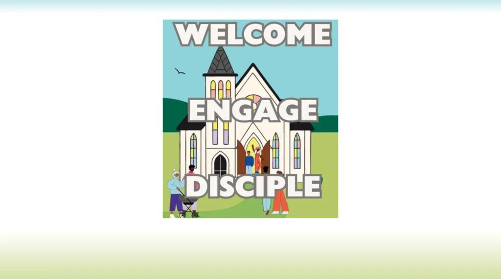 Welcome, Engage, Disciple