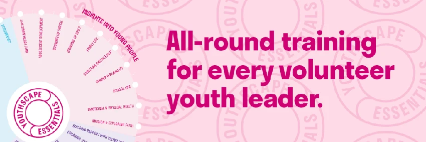Youthscape Essentials All-round training for every volunteer youth leader.